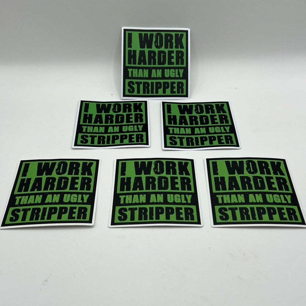 I Work Harder Than An Ugly Stripper 6 Waterproof Glossy Logo Decal Sticker 2"x2"